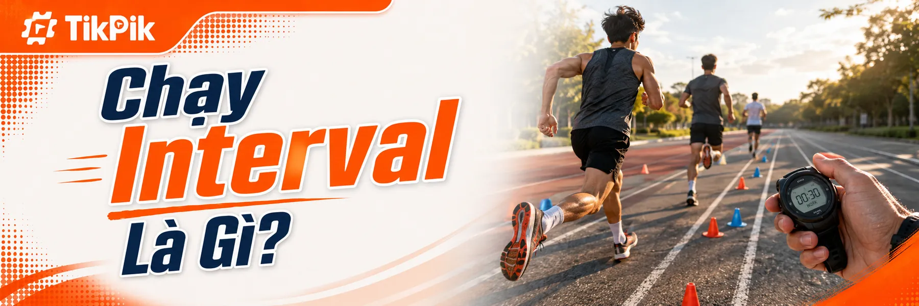 Chạy Interval Là Gì? Cách Tập Đúng Để Tăng Tốc Và Sức Bền