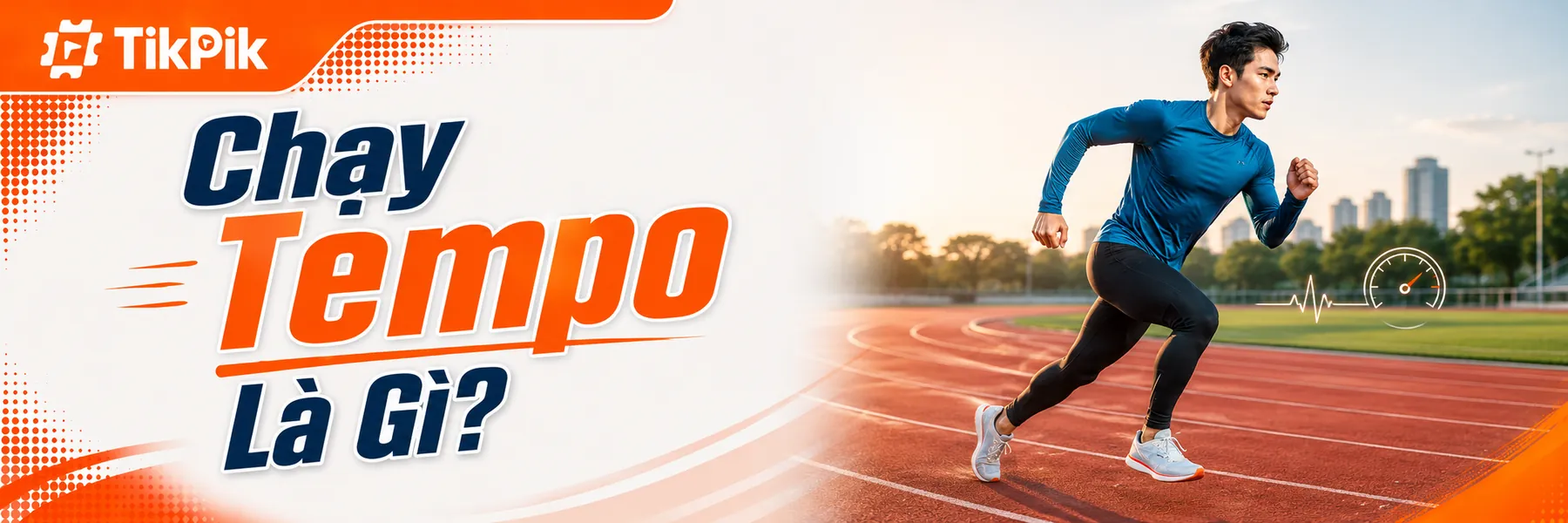 Chạy Tempo Là Gì? Cách Xác Định Pace Và Tập Đúng Để Chạy Nhanh Hơn