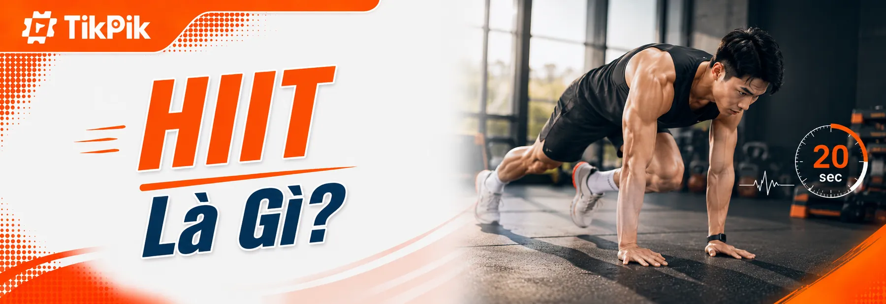 HIIT Là Gì? Lợi Ích, Cách Tập Và Lưu Ý Cho Người Mới