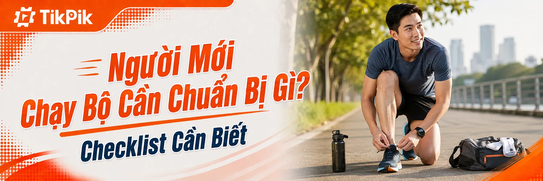 Người Mới Chạy Bộ Cần Chuẩn Bị Gì? Checklist Cần Biết