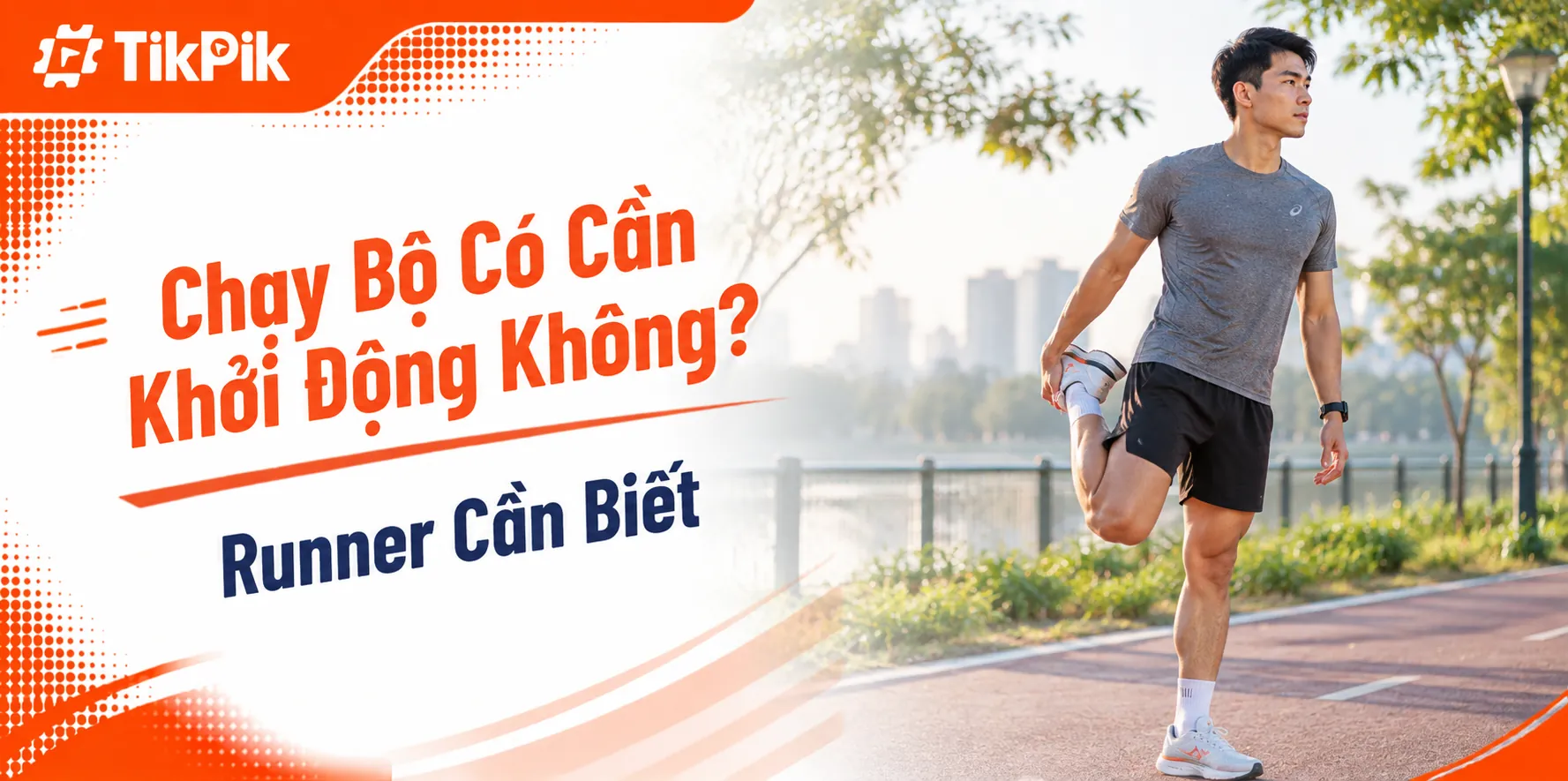 Chạy bộ có cần khởi động không? Cách khởi động đúng