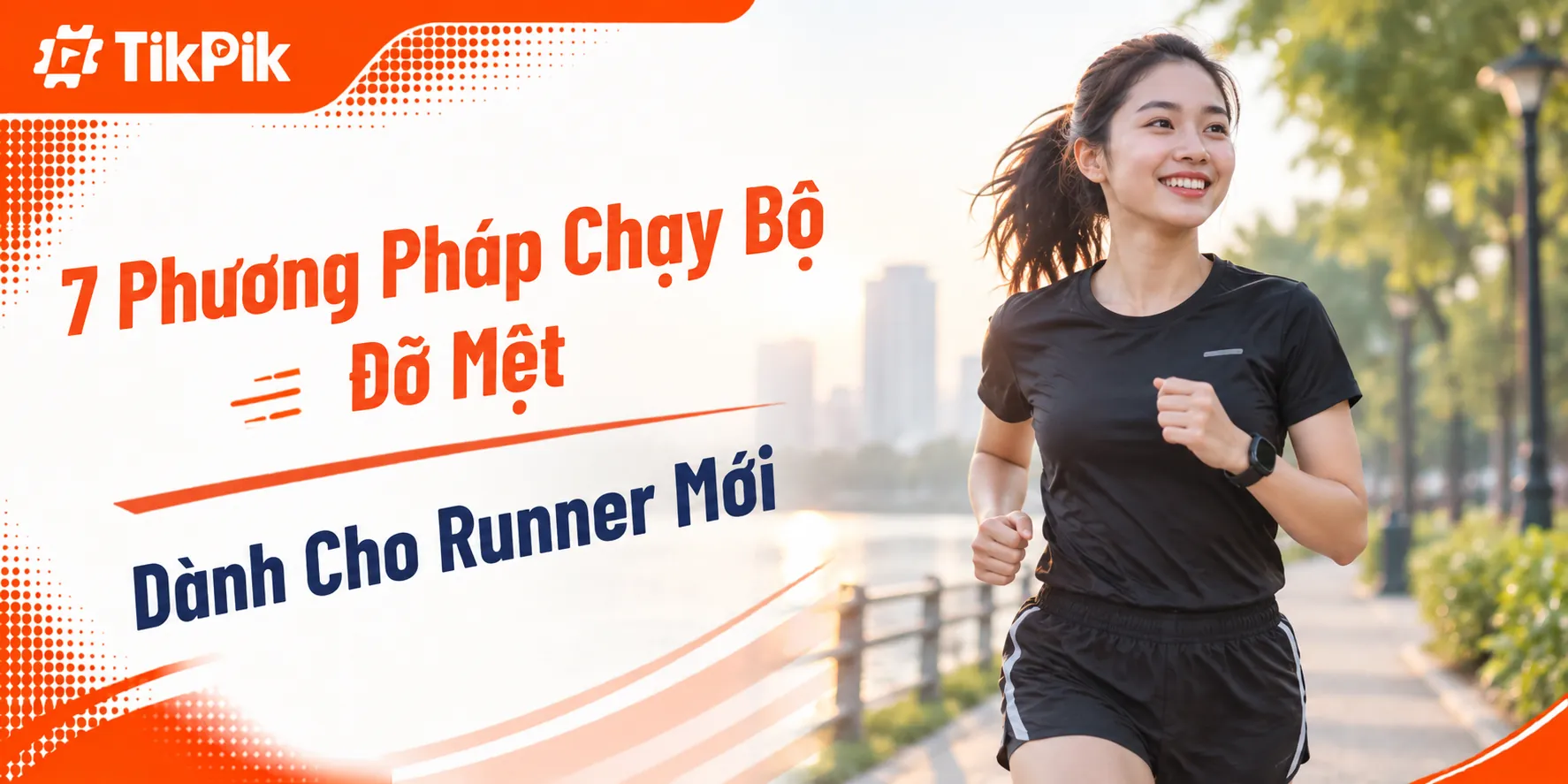 7 Phương Pháp Chạy Bộ Đỡ Mệt Cho Người Mới
