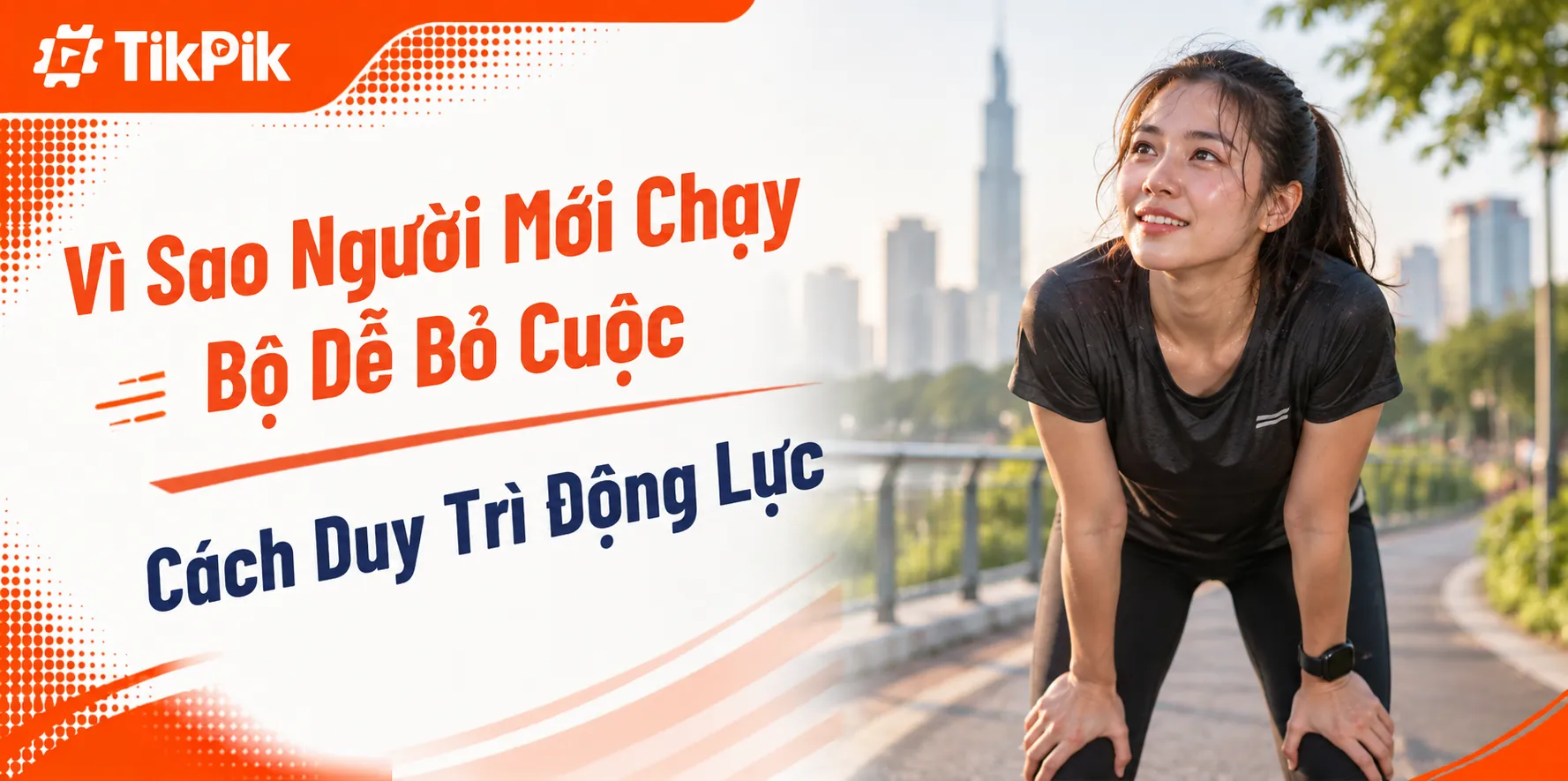 Vì Sao Người Mới Chạy Bộ Dễ Bỏ Cuộc? Cách Duy Trì Động Lực