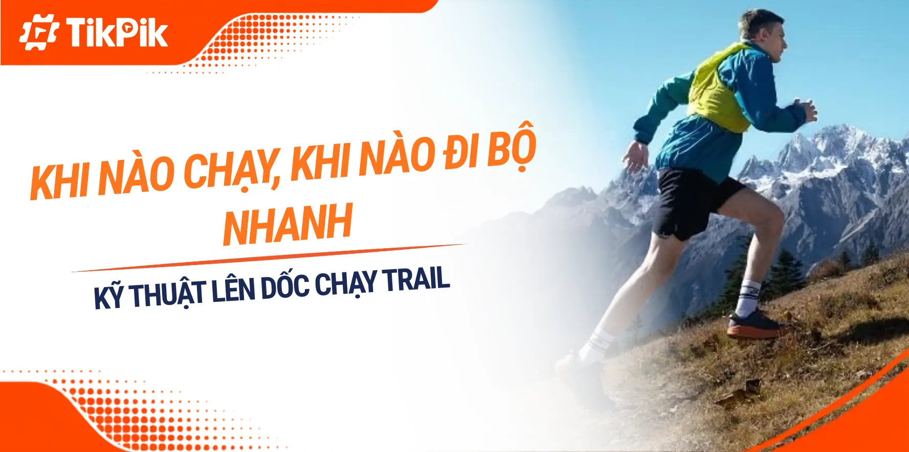 Kỹ Thuật Lên Dốc Chạy Trail: Khi Nào Chạy, Khi Nào Đi Bộ Nhanh
